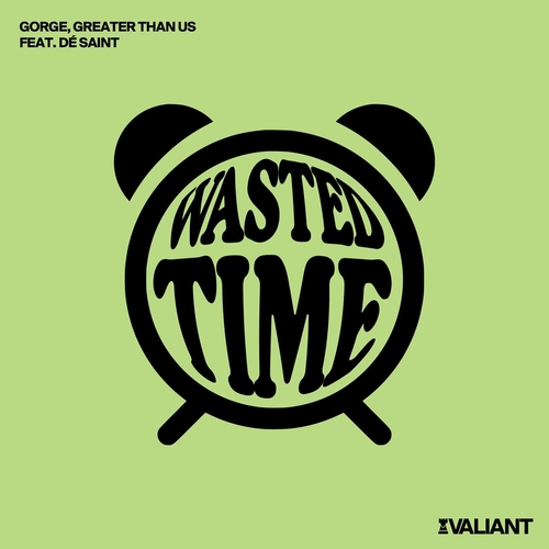 Gorge, Greater Than Us feat. DÉ SAINT. - Wasted Time [VALR050R]